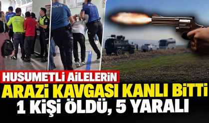 Husumetli Ailelerin Arazi Kavgası Kanlı Bitti: 1 Kişi Öldü, 5 Yaralı