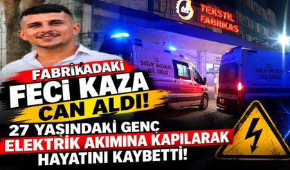 Fabrikadaki Feci Kaza Can Aldı: 27 Yaşındaki Genç Elektrik Akımına Kapılarak Hayatını Kaybetti!