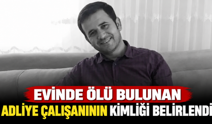 Evinde Ölü Bulunan Adliye Çalışanının Kimliği Belirlendi