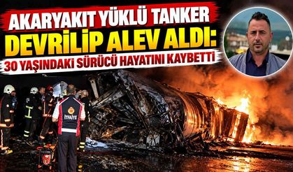 Akaryakıt Yüklü Tanker Devrilip Alev Aldı 30 Yaşındaki Sürücü Hayatını Kaybetti