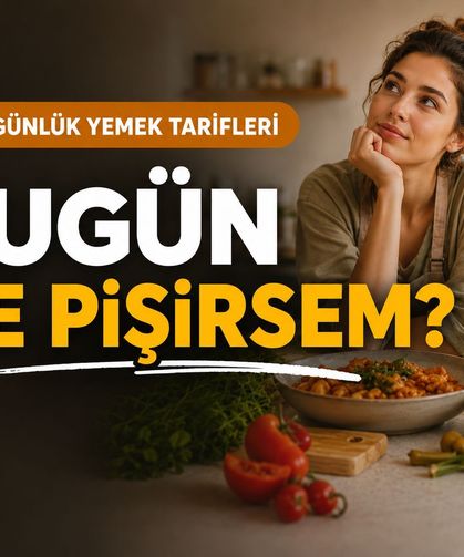 Günlük Yemek Tarifleri: Bugün Ne Pişirsem?