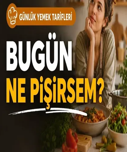 Günlük Yemek Tarifleri: Bugün Ne Pişirsem?
