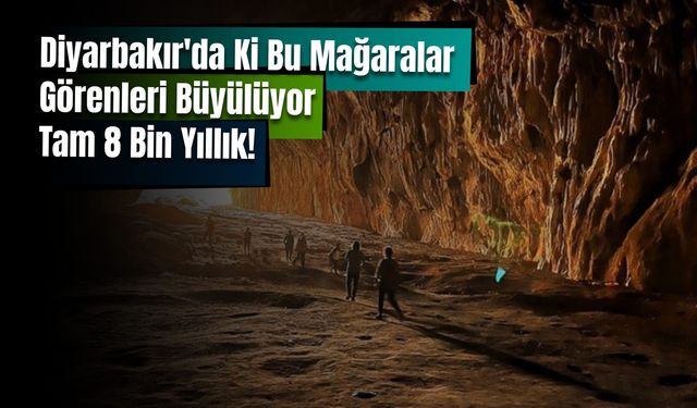 Diyarbakır'daki Bu Mağaralar 8 Bin Yıllık Tarihe Ve Eşsiz Bir Güzelliğe Sahip!