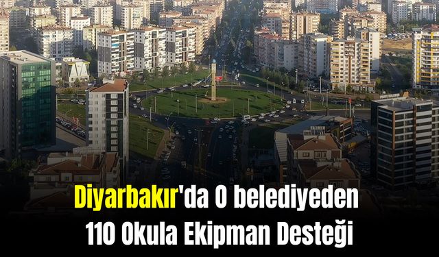 Diyarbakır'da O belediyeden 110 Okula Ekipman Desteği