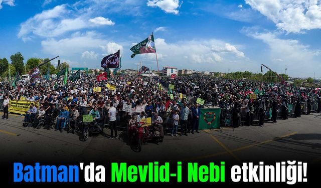 Batman'da, Mevlid-i Nebi etkinliğine on binler katıldı: Haftaya Diyarbakır’da da yapılacak!