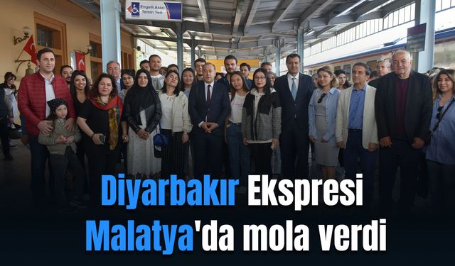 İlk Seferine Çıkan Diyarbakır Ekspresi Malatya'da mola verdi