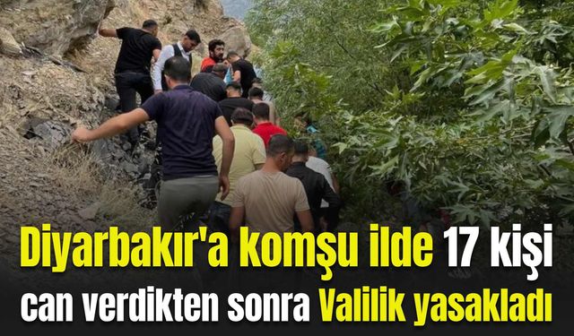 Diyarbakır'a komşu ilde 17 kişi can verdikten sonra Valilik yasakladı