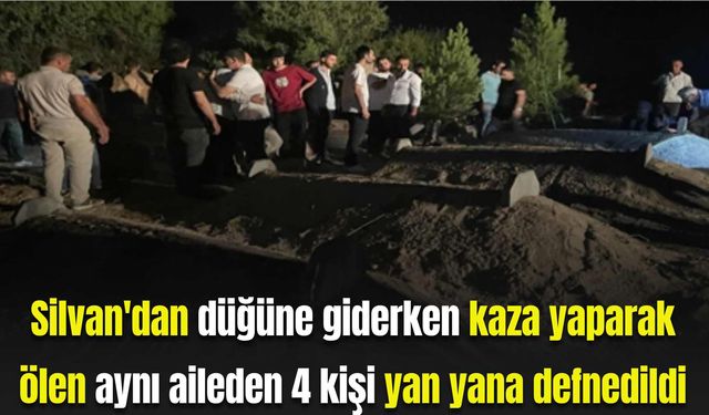 Diyarbakır'dan düğüne giderken kaza yaparak ölen aynı aileden 4 kişi yan yana defnedildi