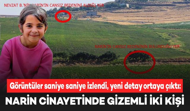 Narin Güran cinayetinde yeni görüntüler: 2 kişi daha varmış!