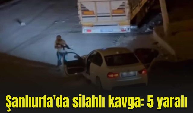 Şanlıurfa'da silahlı kavga: 5 yaralı