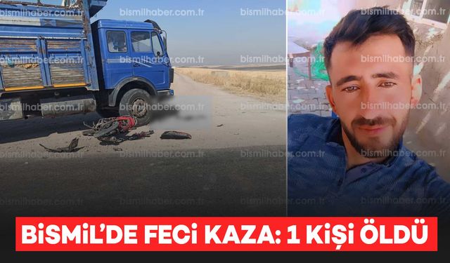 Bismil’de kamyonun çarptığı motosikletteki genç, yaşamını yitirdi