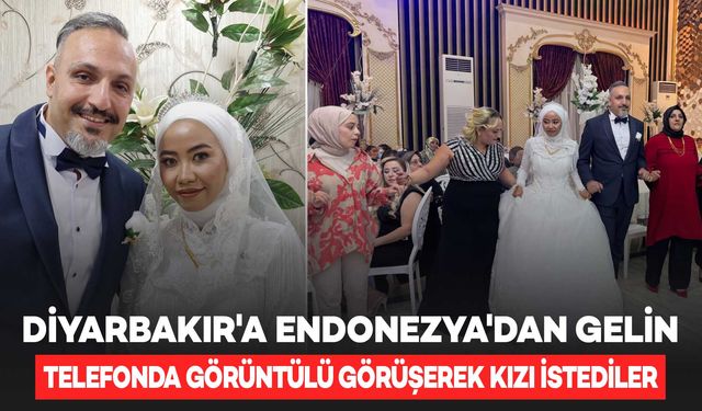 Diyarbakır'a Endonezyalı gelin: Görüntülü arayarak istediler