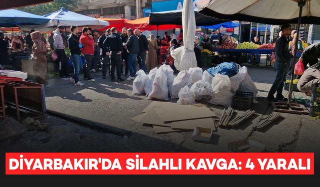 Diyarbakır'da Pazar yerinde silahlı kavga: 4 yaralı