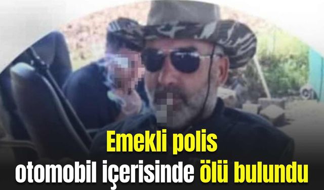 Emekli polis otomobil içerisinde ölü bulundu