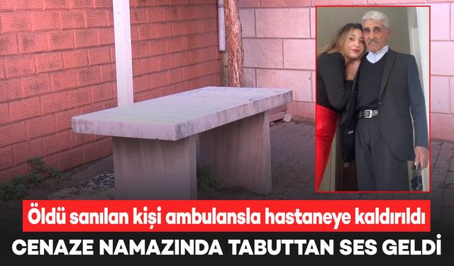 Cenaze namazı kılınan şahıs, tabuttan ses gelmesi üzerine hastaneye kaldırıldı