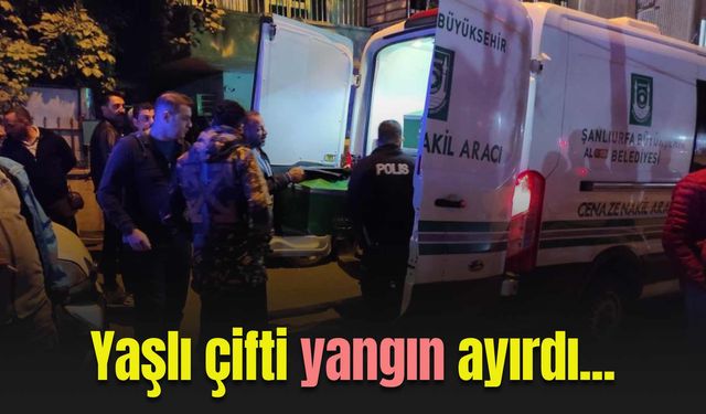 Şanlıurfa'da yaşlı çifti yangın ayırdı