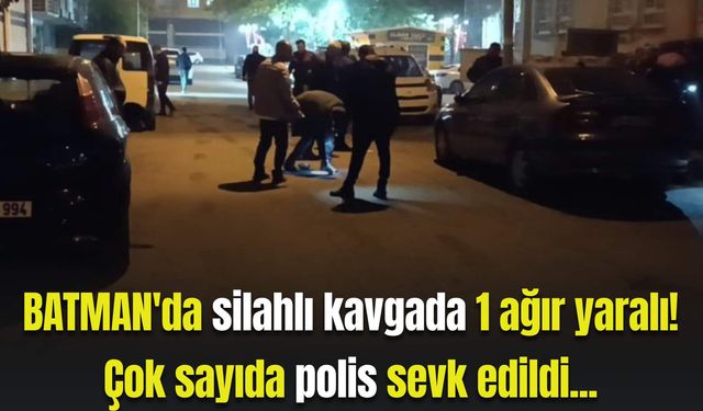 Batman'da silahlı kavga: 1 ağır yaralı