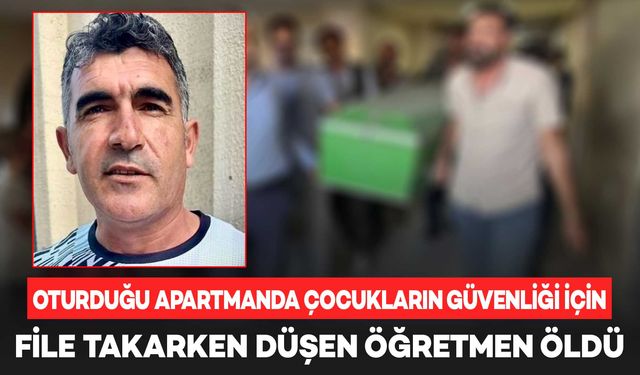 Merdiven boşluğuna file takarken düşen öğretmen öldü