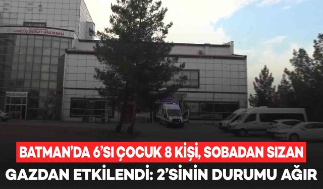 Batman’da 6’sı çocuk 8 kişi, sobadan zehirlendi: 2’sinin durumu ağır