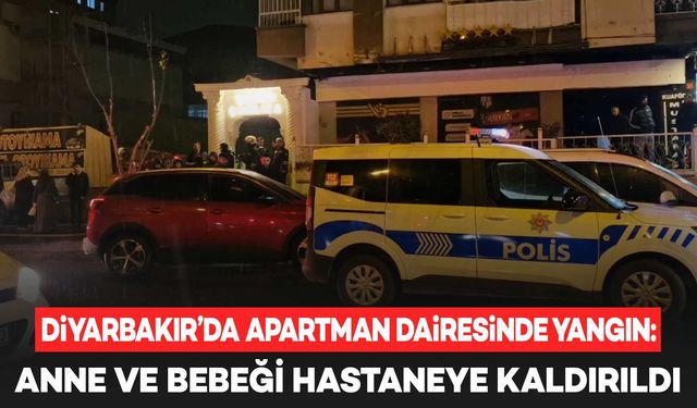 Diyarbakır’da apartman dairesinde yangın: Anne ve bebeği hastaneye kaldırıldı