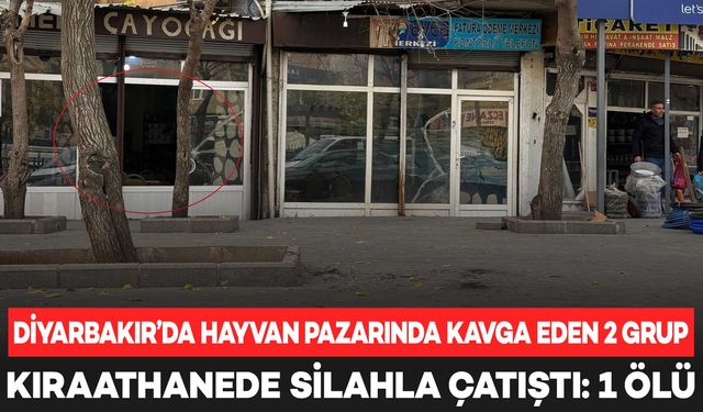 Diyarbakır’da çay ocağında silahlı kavga: 1 ölü