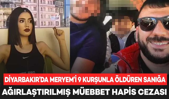 Diyarbakır’da cinayet sanığına ağırlaştırılmış müebbet