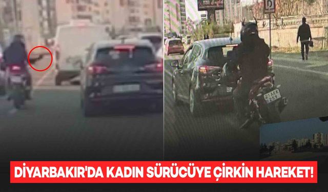 Diyarbakır'da trafikte kadın sürücüye çirkin hareket ve hakaret!