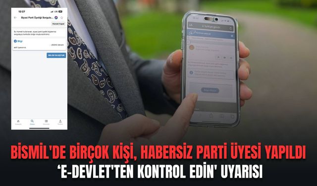 Bismil'de birçok kişi, habersiz parti üyesi yapıldı:  'E-devlet'ten kontrol edin' uyarısı