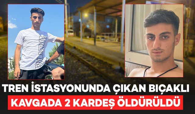 Tren istasyonunda bıçaklı kavga: 2 kardeş hayatını kaybetti