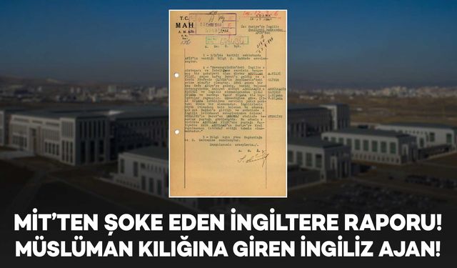 MİT, 1944 tarihli raporu paylaştı: İngiltere'nin Orta Doğu'daki faaliyetleri deşifre edildi!