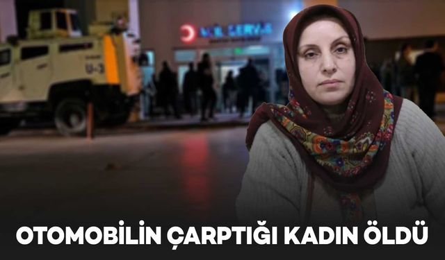 Otomobilin çarptığı kadın, hayatını kaybetti