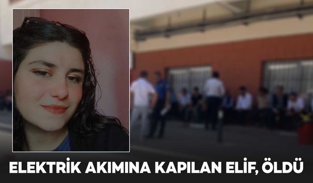 Elektrik akımına kapılan genç kız, yaşamını yitirdi