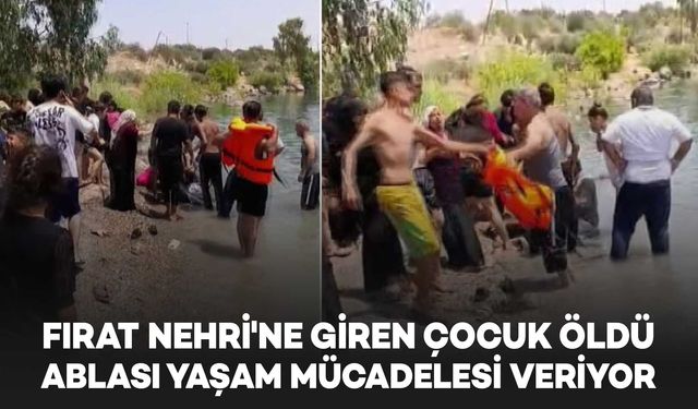 Fırat Nehri'ne giren kız çocuğu boğuldu, ablası tedavi altına alındı