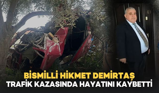 Bismilli Hikmet Demirtaş Uşak’ta trafik kazasında hayatını kaybetti