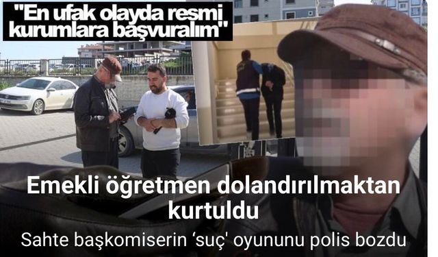 5 buçuk milyon TL’lik vurgunun ardından emekli öğretmeni de dolandırmaya çalışan sahte başkomiserin ‘suç’ oyununu polis