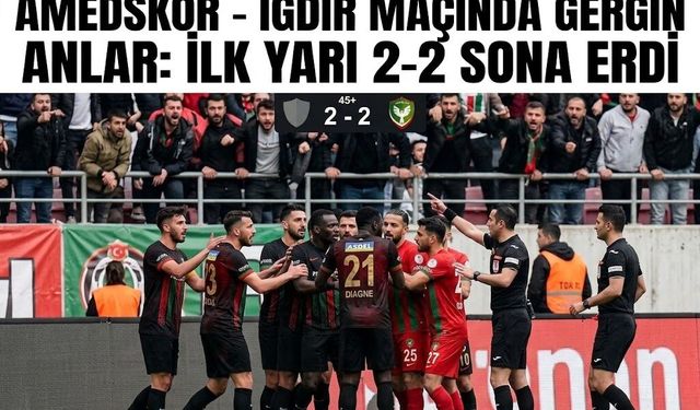 SONDAKİKA | Amedspor – Iğdır FK Maçında İlk Yarı Nefes Kesti: 2-2