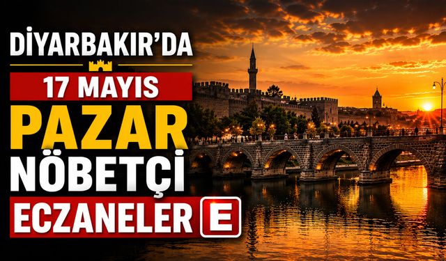 Diyarbakır Geneli 17 Mayıs Nöbetçi Eczaneler Belirlendi