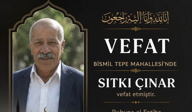 Bismil Tepe Mahallesi’nde Vefat: Sıtkı Çınar Hayatını Kaybetti