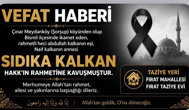 Bismil’de Bir Acı Haber Daha: Sıdıka Kalkan Yaşamını Yitirdi