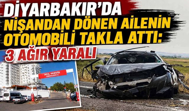 Diyarbakır'da Nişandan Dönen Ailenin Otomobili Takla Attı: 3 Ağır Yaralı