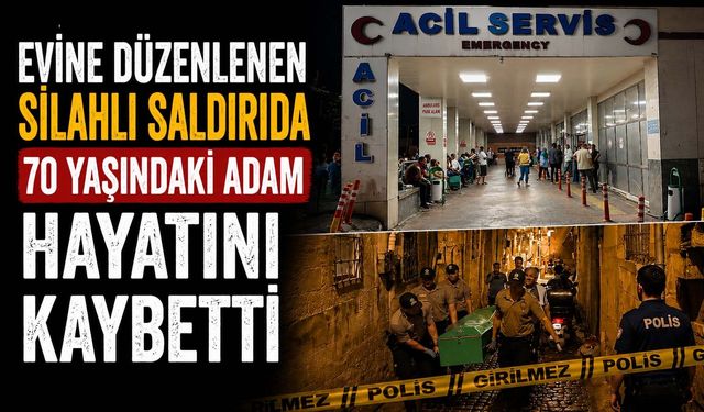 Evine Düzenlenen Silahlı Saldırıda 70 Yaşındaki Adam Hayatını Kaybetti
