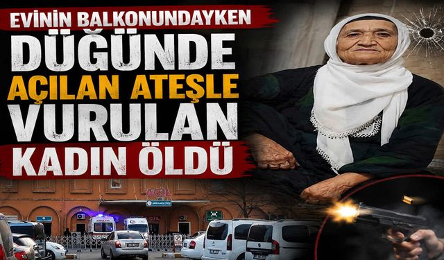 Evinin Balkonundayken Düğünde Açılan Ateşle Vurulan Kadın Öldü