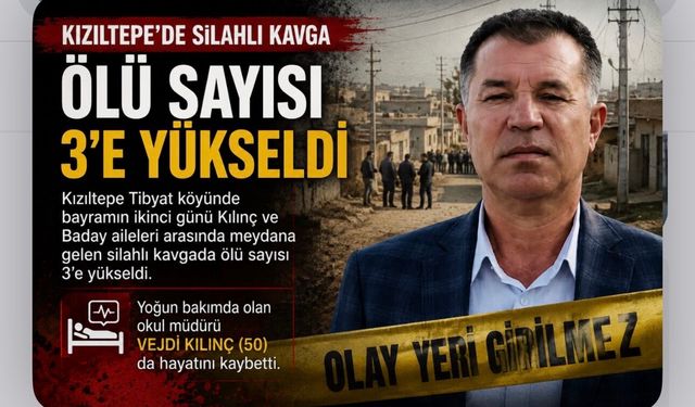 Mardin'de 'yol verme' kavgasında ölü sayısı 3'e yükseldi! okul müdür yardımcısı Vejdi Kılınç hayatını kaybetti.