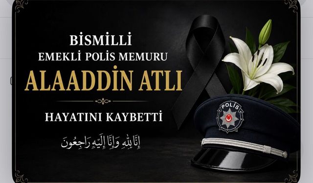 Bismilli Emekli Polis Memuru Alaaddin Atlı Hayatını Kaybetti