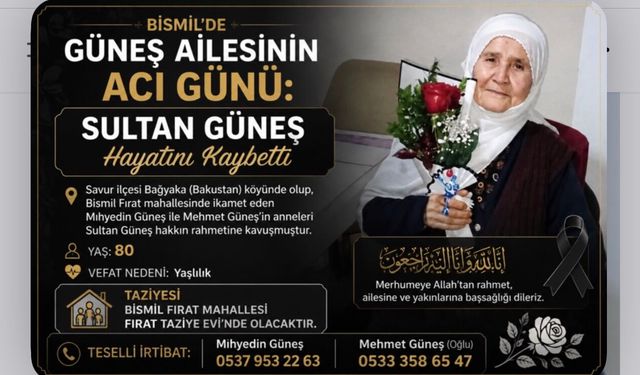 Bismil’de Güneş ailesinin acı günü: Sultan Güneş Hayatını Kaybetti