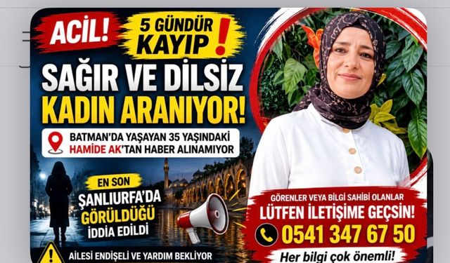 Batman’da Sağır ve Dilsiz Kadın 5 Gündür Kayıp