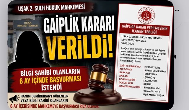 Uşak'ta Gaiplik Kararı: Bismil Doğumlu Kadın İçin İlan Yayınlandı
