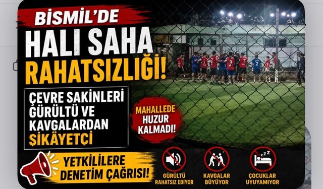 Bismil’de Halı Saha görüntüsü: Çevre Sakinleri Gürültü ve Kavgalardan Şikâyetçi