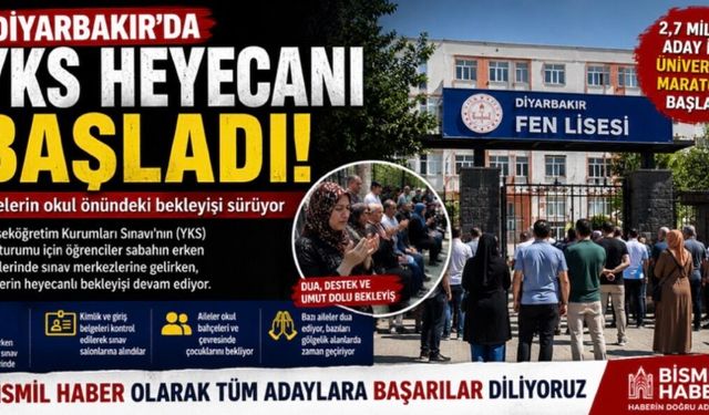Diyarbakır'da YKS Heyecanı Başladı: Ailelerin Umut Dolu Bekleyişi Sürüyor