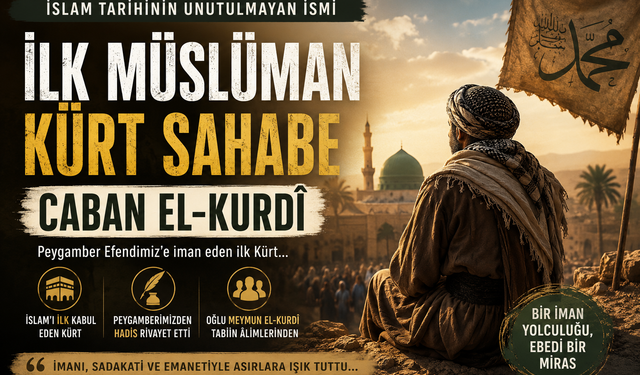 İslam Tarihinin Sessiz Kahramanı: İlk Müslüman Kürt Sahabe Caban el-Kurdî